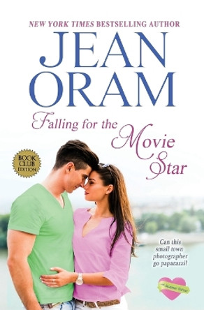 Falling for the Movie Star: A Movie Star Romance by Jean Oram 9781928198703