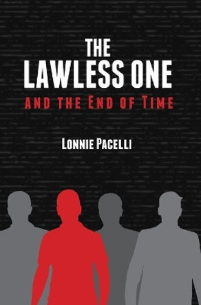 The Lawless One and the End of Time by Lonnie Pacelli 9781933750934