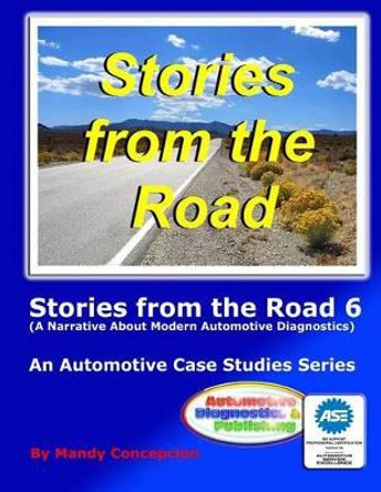 Stories from the Road 6: An Automotive Case Studies Series by Mandy Concepcion 9781477554715