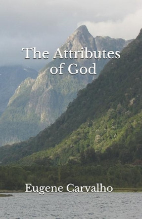 The Attributes of God by Eugene Carvalho 9781674454894