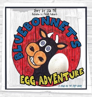 Bluebonnet's Egg Adventure: A Down on the Farm Book by Lisa Hill 9781683140016