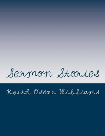 Sermon Stories by Keith Oscar Williams 9781533294401