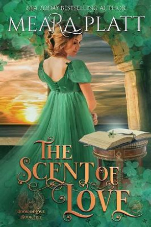 The Scent of Love by Meara Platt 9798630013781