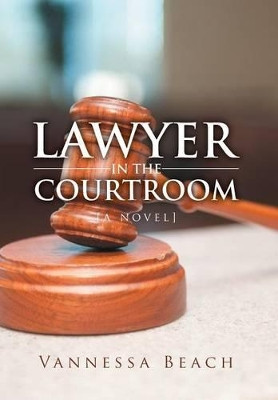 Lawyer in the Courtroom by Vannessa Beach 9781493100170