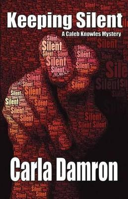 Keeping Silent by Carla Damron 9781622680108