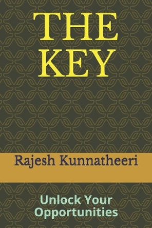 The Key: Unlock Your Opportunities by Rajesh Kunnatheeri 9781705864036