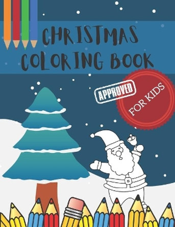 Christmas Coloring Book for Kids: Easy Holiday Designs for Kids with Santa, Snowman & More by Radlins Power 9798573915685