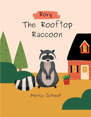 Rory The Rooptop Raccoon. by Marcy Schaaf 9798868938993