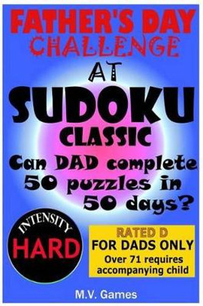 Father's Day Sudoku Challenge - Hard: 50 Puzzles in 50 Days by Mauricio Vergara 9781533498526