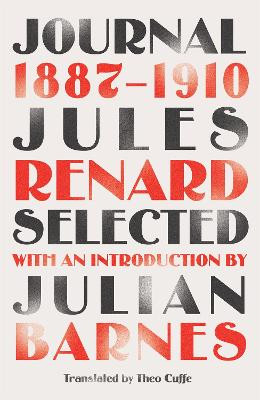 Journal 1887-1910 (riverrun editions): an exclusive new selection of the astounding French classic Jules Renard 9781787475601