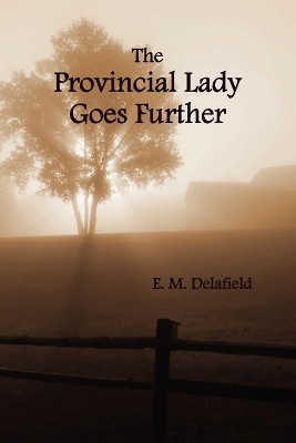 The Provincial Lady Goes Further, (fully Illustrated) by E. M. Delafield 9781781390412
