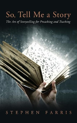 So, Tell Me a Story by Stephen Farris 9781532637506