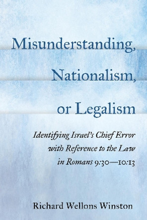 Misunderstanding, Nationalism, or Legalism by Richard Wellons Winston 9781725276055