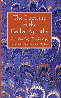 The Doctrine of the Twelve Apostles by Charles Bigg 9781666763317