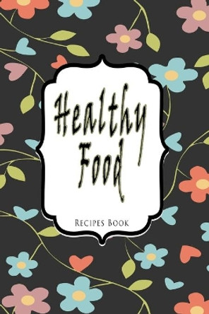 Healthy Food: Recipes Book by Sam 87 9798604050965