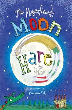 The Magnificent Moon Hare by Sue Monroe