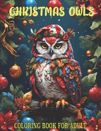Christmas Owls Coloring Book For Adult Beautiful Christmas Owls Coloring Pages For Adults: Awesome Christmas Gifts Stained Glass Owls Coloring Book For Adults. by L&l Press 9798870036618