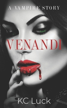 Venandi: A Vampire Story by Kc Luck 9798584793296