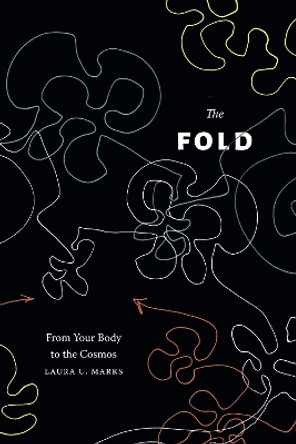 The Fold: From Your Body to the Cosmos by Laura U. Marks 9781478030119