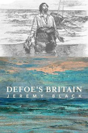 Defoe`s Britain by Jeremy Black 9781587312052