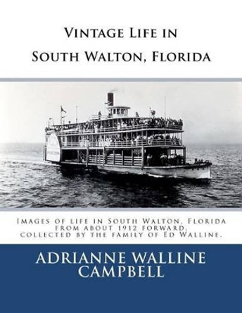 Vintage Life in South Walton, Florida by Adrianne Walline Campbell 9781463687694