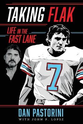 Taking Flak: Life In The Fast Lane by Dan Pastorini 9798887754307
