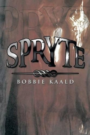 Spryte by Bobbie Kaald 9781483680538