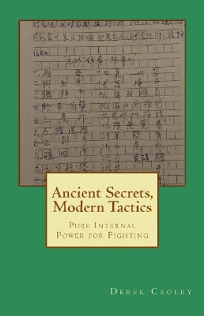 Ancient Secrets, Modern Tactics: Pure Internal Power for Fighting by Derek F Croley 9781976294518