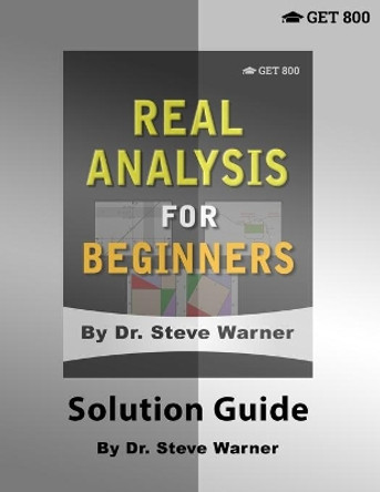 Real Analysis for Beginners - Solution Guide by Steve Warner 9781951619077