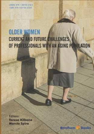 Older Women: Current and Future Challenges of Professionals with An Aging Population by Marcia Spira 9781681083506