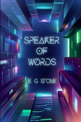 Speaker of Words by E G Stone 9781949193619