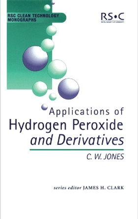 Applications of Hydrogen Peroxide and Derivatives James H Clark (University of York, UK) 9780854045365