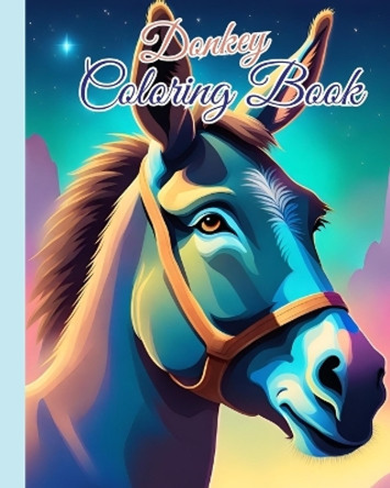 Donkey Coloring Book: Relaxing Coloring Book for Donkey Lovers Featuring 40 Donkey Coloring Pages by Thy Nguyen 9798880604555