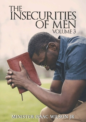 The Insecurities of Men Vol 3 by Isaac Wilson 9798890901705