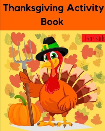 Thanksgiving Activity Book for Kids: Coloring Pages, Search word, Mazes, Thanksgiving Riddles, and More (Thanksgiving Books) by Lina Horra 9798551787044