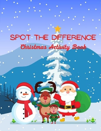 Spot The Difference Christmas Activity Book: A Fun Christmas Edition Activity Book And A Great Gift Idea For Both Boys And Girls With An Amusing Spot The Difference Game And A Coloring Activity For 4-8 Years Old Kids by Lana Hal 9798565451641
