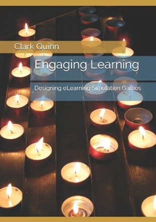 Engaging Learning: Designing eLearning Simulation Games by Clark N Quinn 9798634094663