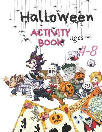 Halloween Activity Book for Kids Age 4-8: Have fun with Colorful pages for Learning, Coloring, Dot To Dot, Mazes, Word Search Coloring, Math game, find differences and More!.ghost theme cover by J&zheng Sunflower Publisher 9798683062347