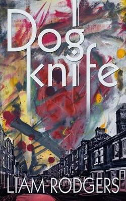 Dogknife by Liam Rodgers 9781494421618