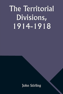 The Territorial Divisions, 1914-1918 by John Stirling 9789357976480