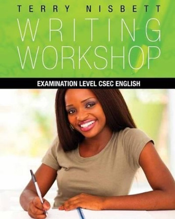 Writing Workshop: Examination Level CSEC English by Terry Nisbett 9789769554207