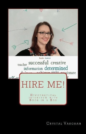 Hire Me!: Hypothetical interview with Book in a Box by Crystal Vaughan 9781974631605