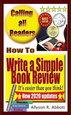How To Write a Simple Book Review: It's easier than you think! by Allyson R Abbott 9781517591748
