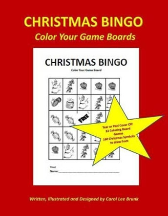 Christmas Bingo Color Your Game Boards: Christmas Games Color Your Game Boards by Carol Lee Brunk 9781517651213