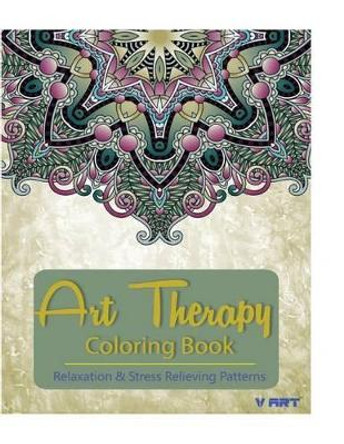 Art Therapy Coloring Book: Art Therapy Coloring Books for Adults: Stress Relieving Patterns by Tanakorn Suwannawat 9781517693060