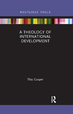 A Theology of International Development by Thia Cooper