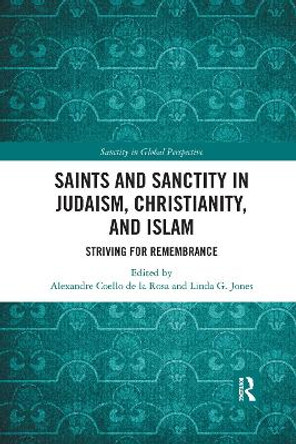 Saints and Sanctity in Judaism, Christianity, and Islam: Striving for remembrance Alexandre Coello de la Rosa 9781032175287