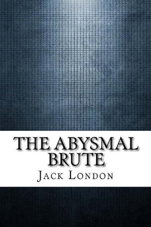 The Abysmal Brute by Jack London 9781975696979