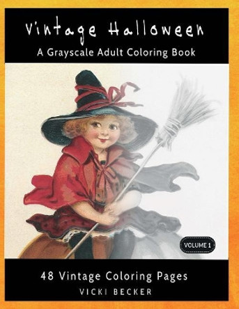 Vintage Halloween: A Grayscale Adult Coloring Book by Vicki Becker 9781976263316