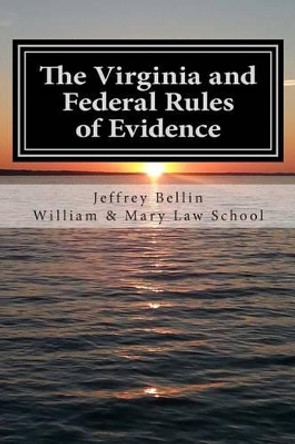 The Virginia and Federal Rules of Evidence: A Concise Comparison with Commentary by Jeffrey Bellin 9781511435628